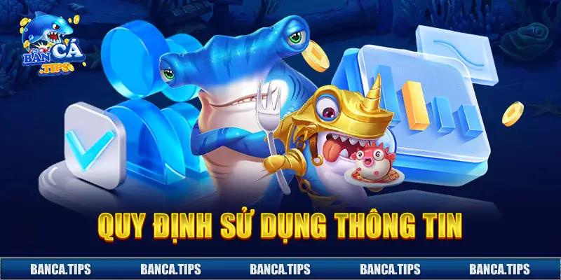 Chính sách bảo mật Bắn cá quy định sử dụng thông tin