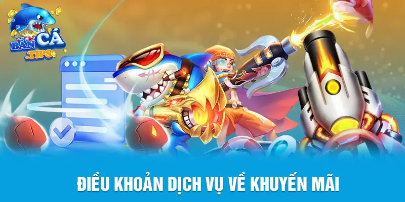 Điều khoản về khuyến mãi tại Bắn cá