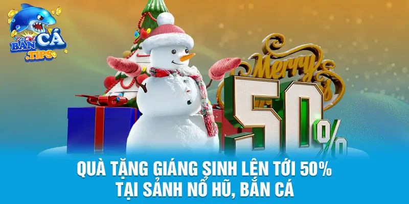 Tặng 50% chiến thắng Bắn cá – Nổ hũ nhân dịp Giáng sinh