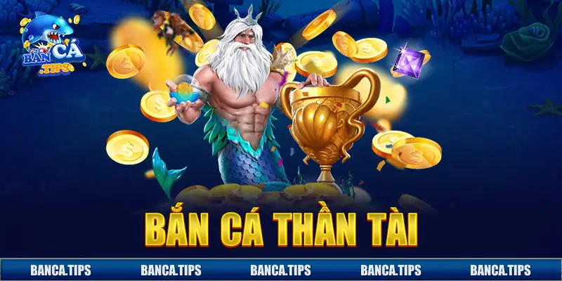 Bắn cá thần tài chuyên cung cấp các sản phẩm cá cược chất lượng cao